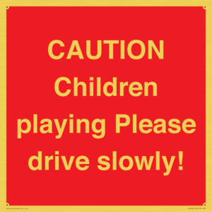 CAUTION Children playing Please drive slowly!